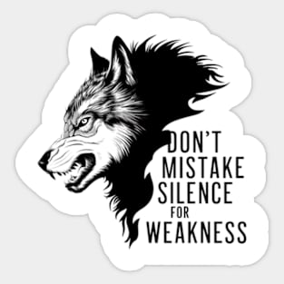 Don't Mistake Silence For Weakness Quote Sticker